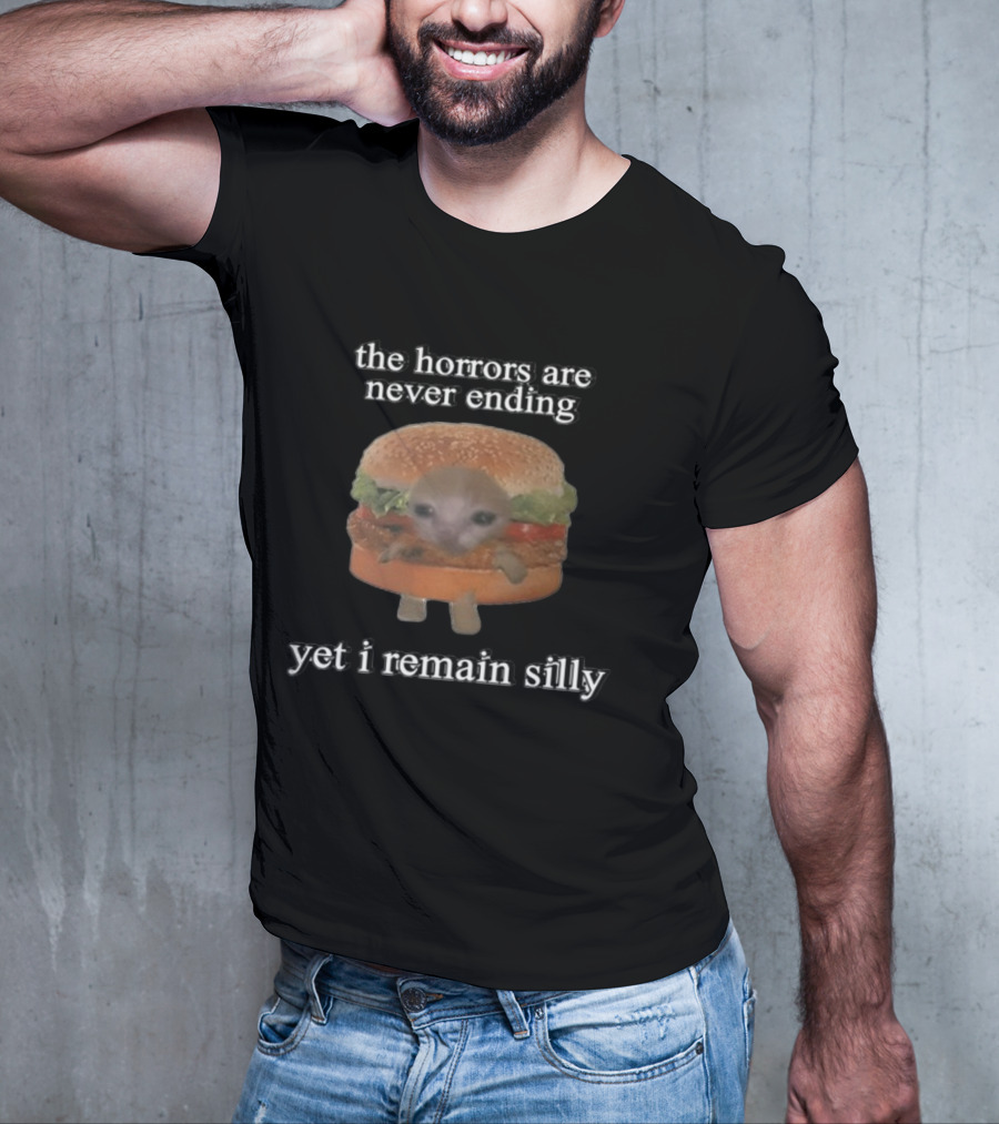 Cringeytees The Horrors Are Never Ending Yet I Remain Silly With A Cute Creature In A Hamburger T-Shirt