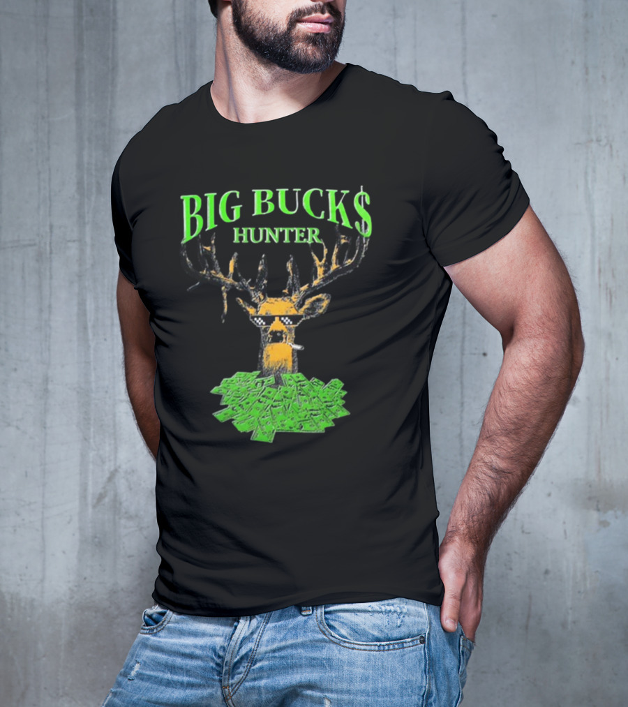 Fsgprints Big Bucks Hunter With Dollar Antlers And Shades T-Shirt