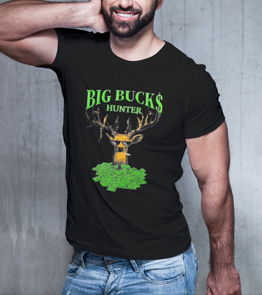 Fsgprints Big Bucks Hunter With Dollar Antlers And Shades T-Shirt