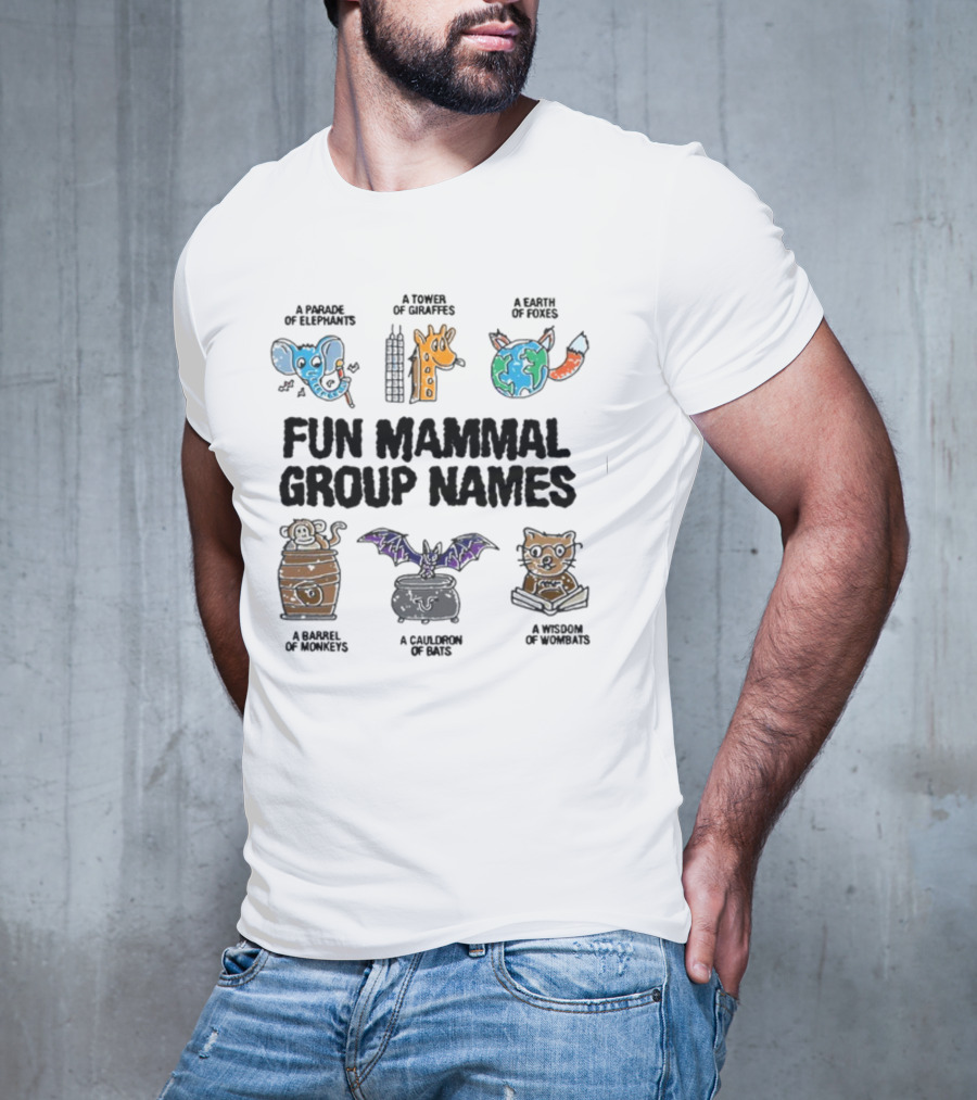 A Parade Of Elephants A Tower Of Giraffes A Earth Of Foxes A Barrel Of Monkeys A Cauldron Of Bats A Wisdom Of Wombats Fun Mammal Group Names T-Shirt