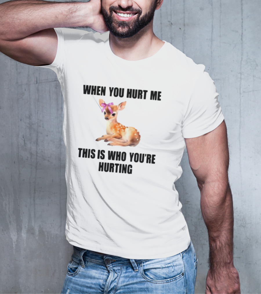 Vibe2k Deer When You Hurt Me This Is Who You're Hurting Fawn Bow T-Shirt
