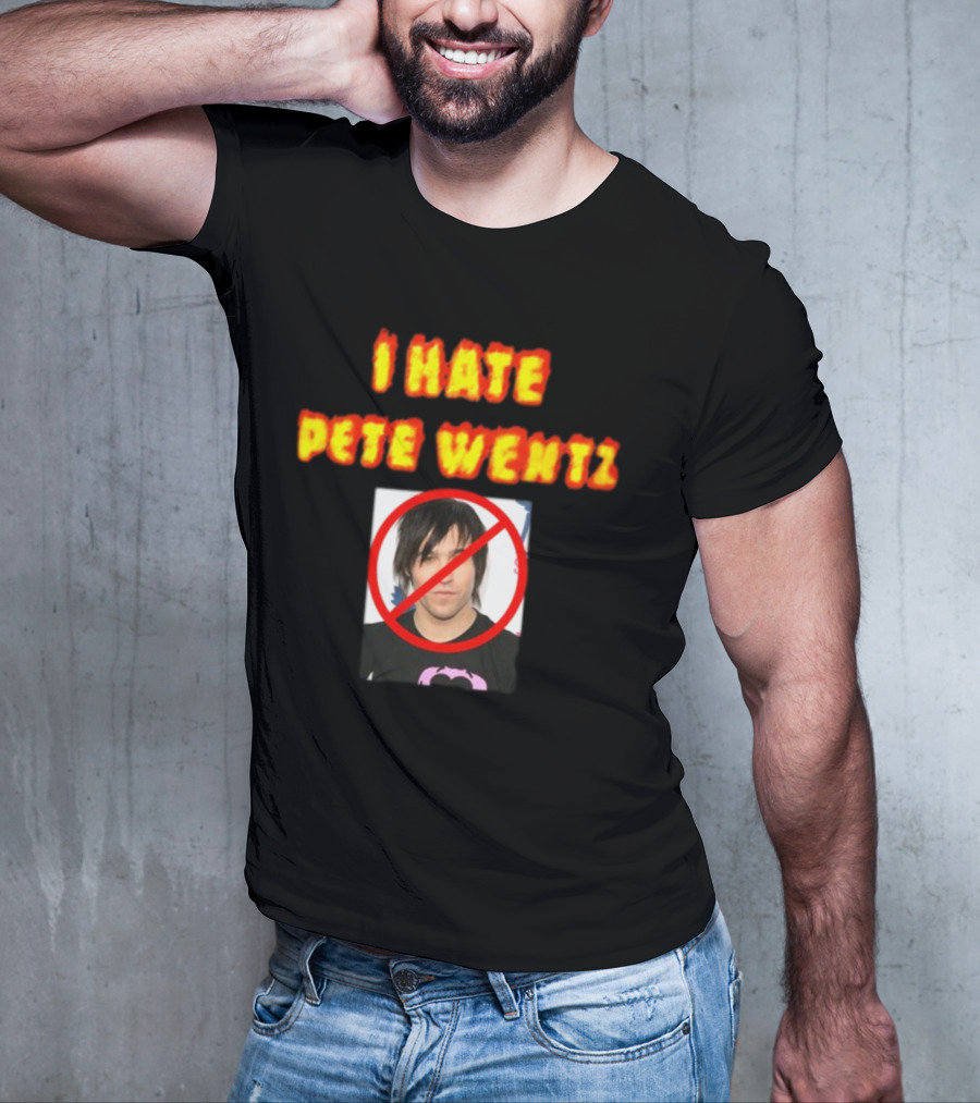 I Hate Pete Wentz Axeltron6000 Bold Statement With No T-Shirt