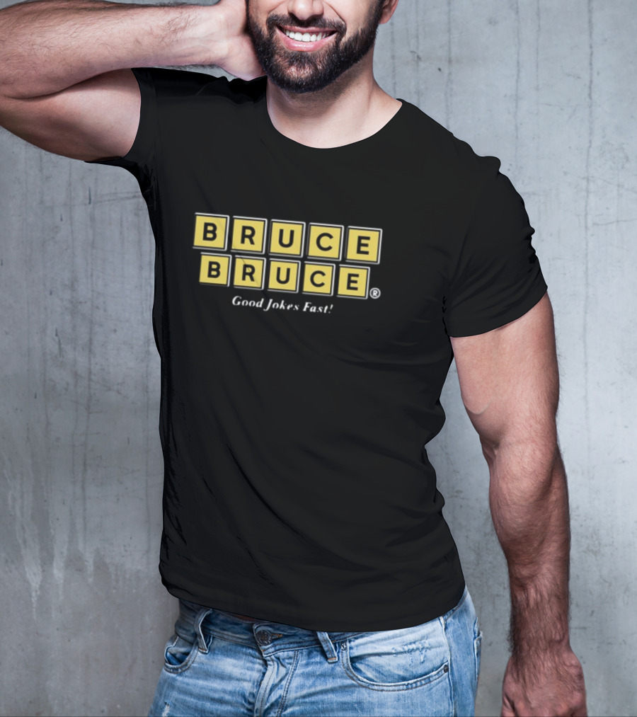 BRUCE BRUCE Good Jokes Fast T-Shirt