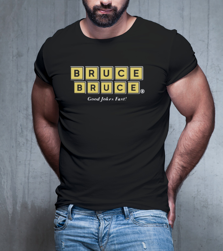 BRUCE BRUCE Good Jokes Fast T-Shirt