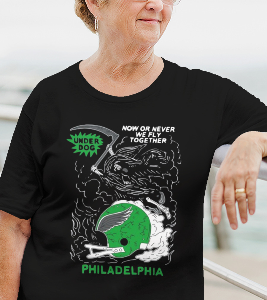 Philadelphia Now Or Never We Fly Together Under Dog T-Shirt
