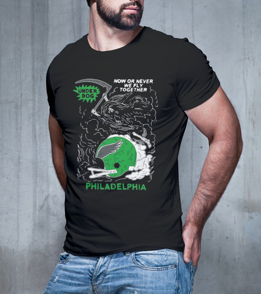 Philadelphia Now Or Never We Fly Together Under Dog T-Shirt