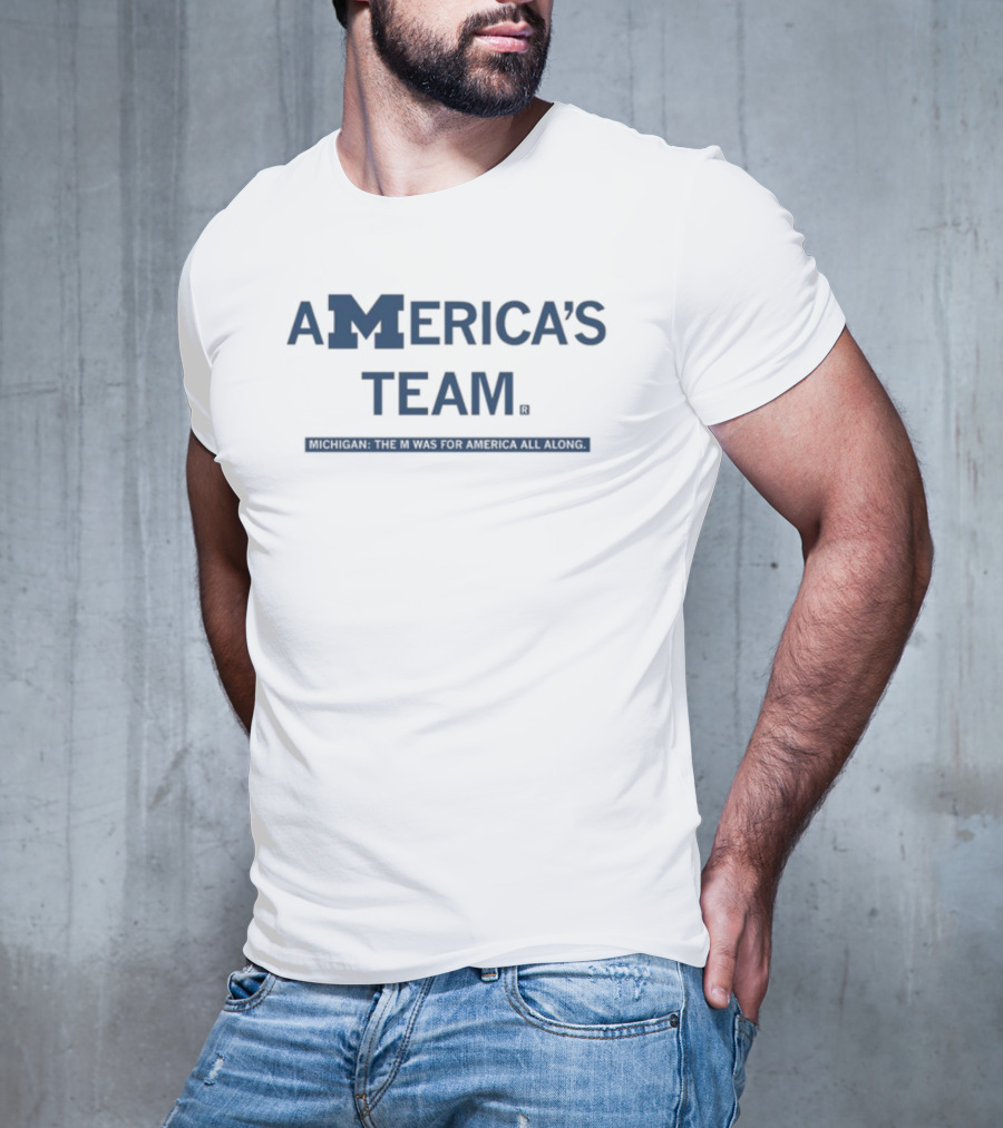 M America’s Team Michigan The M Was For America All Along T-Shirt