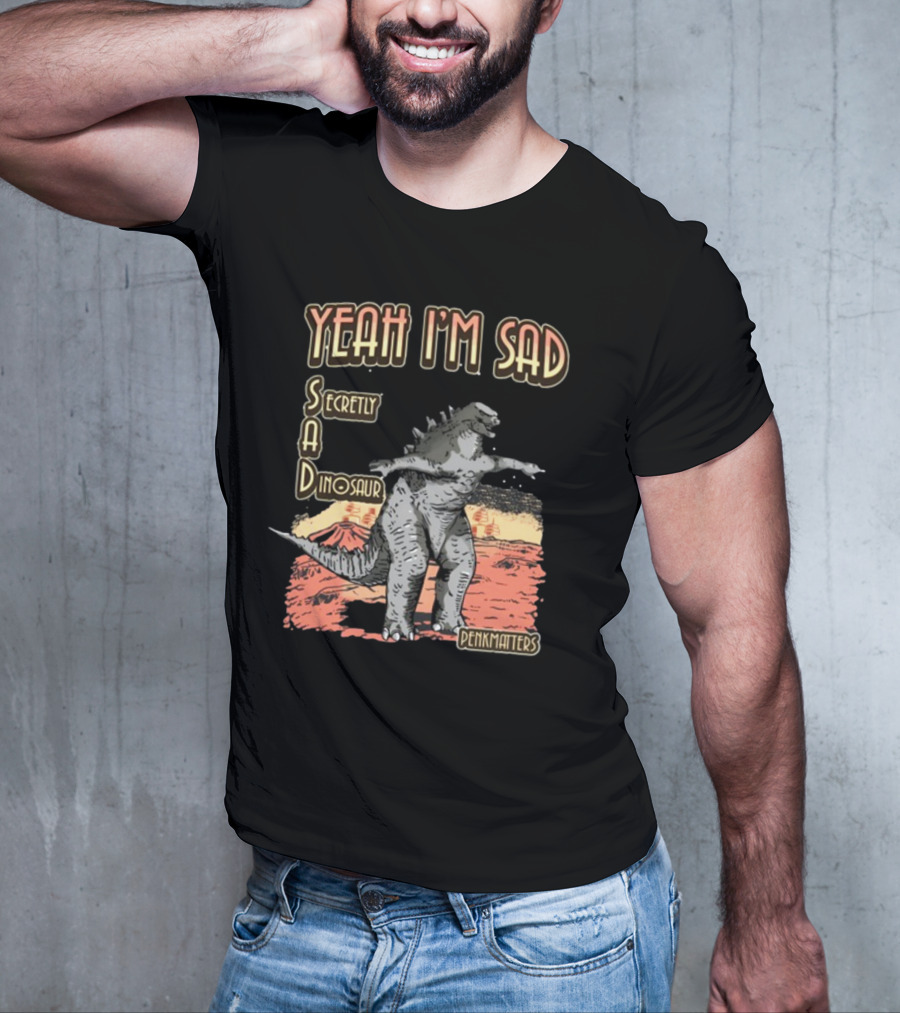 Yeah I'm Sad Secretly A Dinosaur Penkmatter's Dinosaur Art Retro Monster Scene T-Shirt
