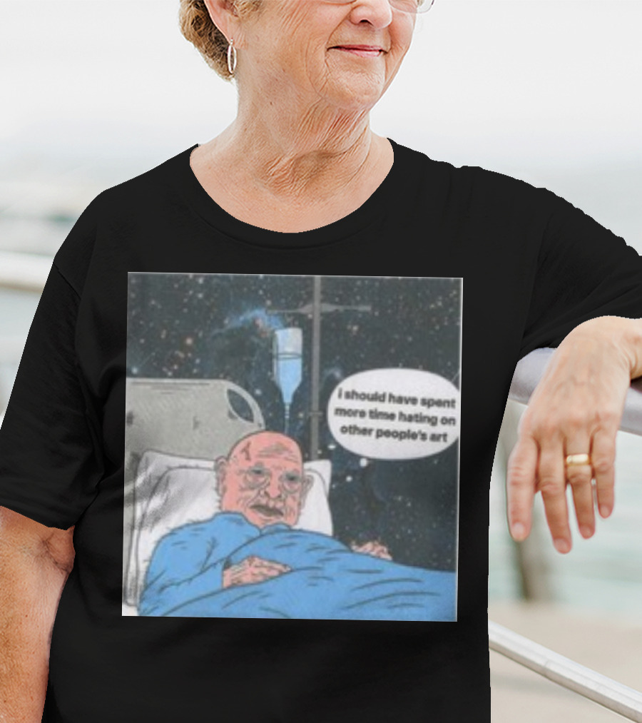 I Should Have Spent More Time Hating On Other People's Art Hospital Bed Space Scene T-Shirt