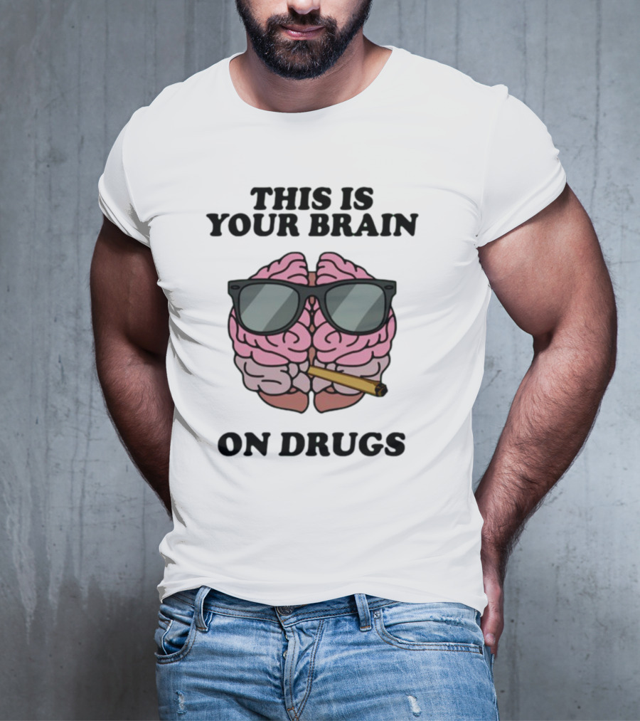 This Is Your Brain On Drugs Illustration Wearing Sunglasses Smoking Joint T-Shirt