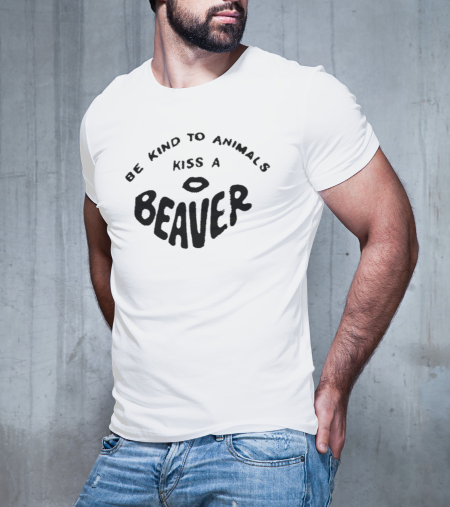 Be Kind To Animals Kiss A Beaver Fsgprints T-Shirt