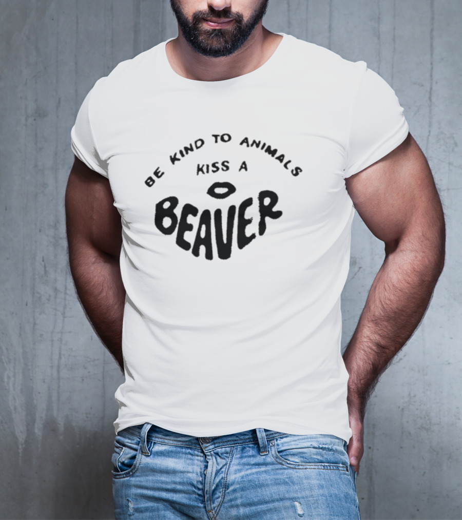 Be Kind To Animals Kiss A Beaver Fsgprints T-Shirt