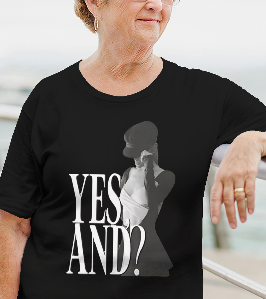 Yes, And? Ariana Grande T-Shirt