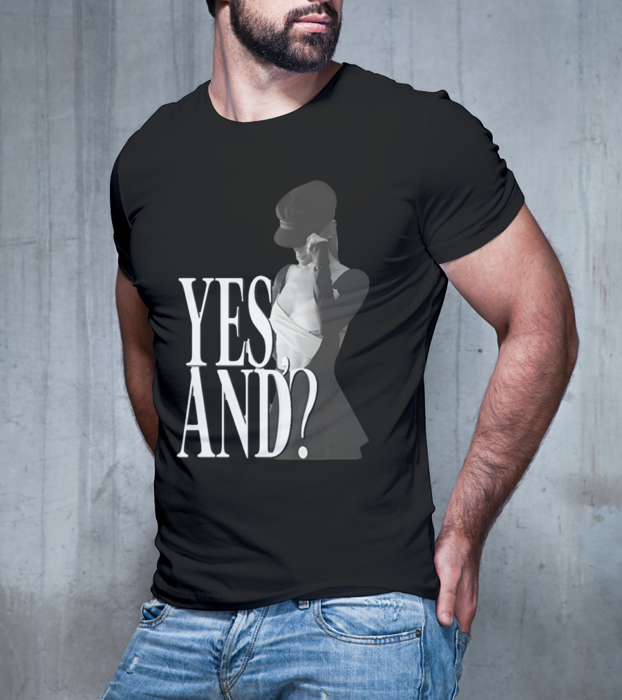 Yes, And? Ariana Grande T-Shirt