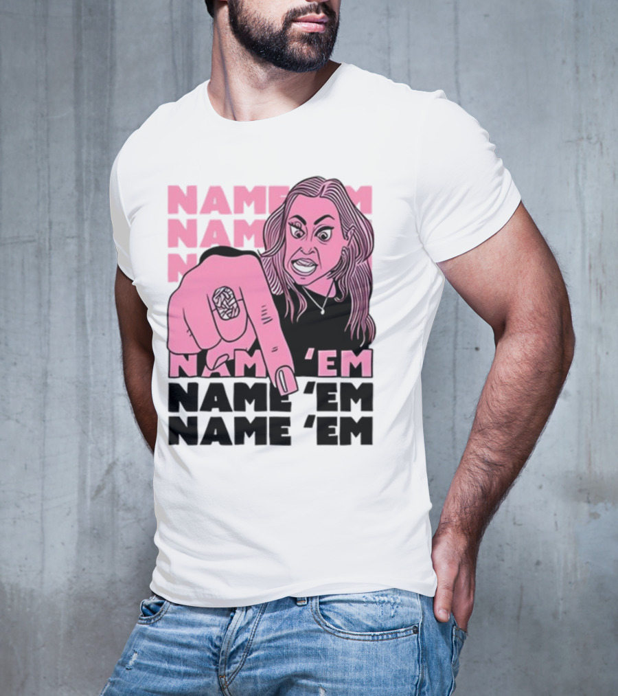NAME 'EM NAME 'EM NAME 'EM NAME 'EM T-Shirt