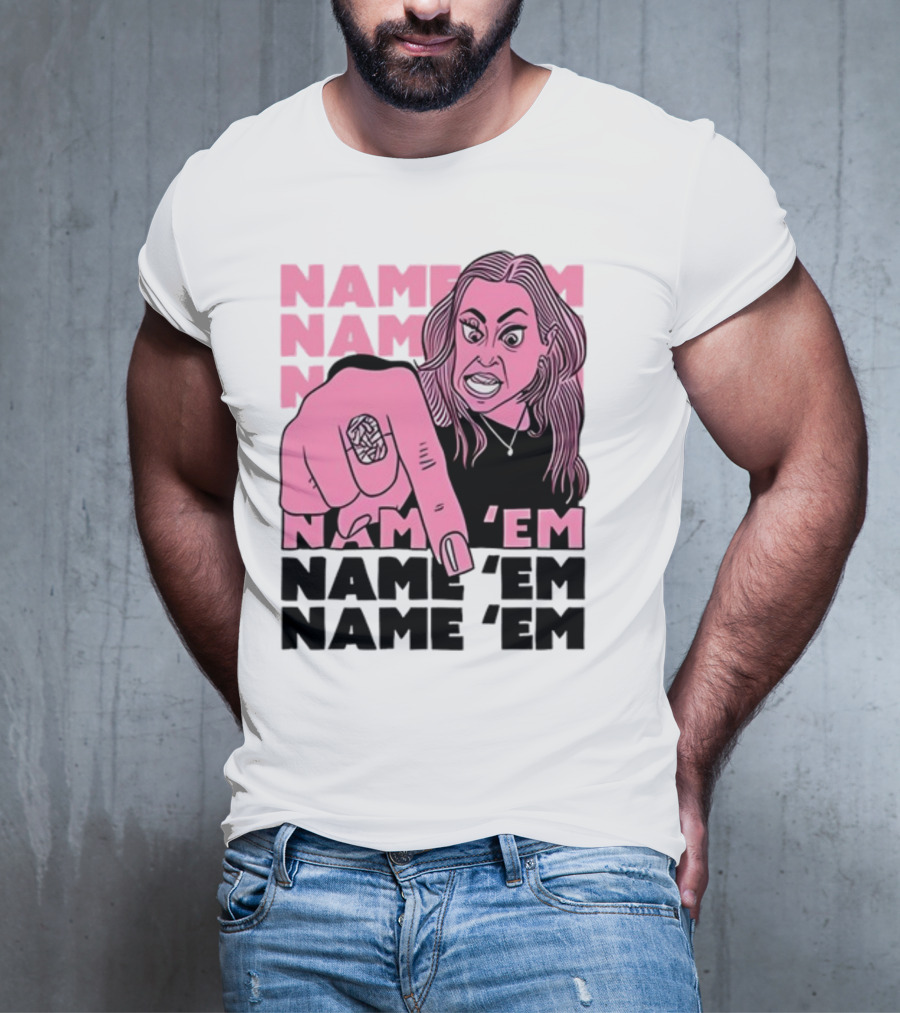 NAME 'EM NAME 'EM NAME 'EM NAME 'EM T-Shirt