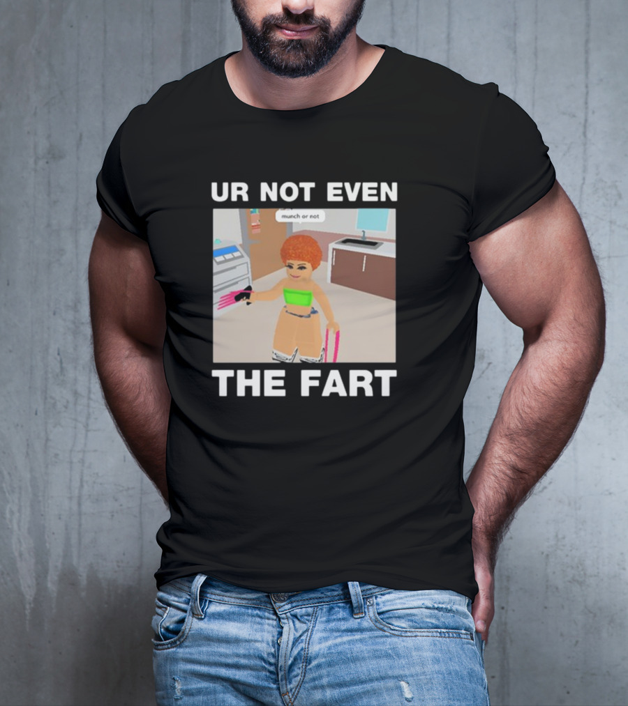 Ur Not Even The Fart Munch Or Not Ice Spice Gaming Meme T-Shirt