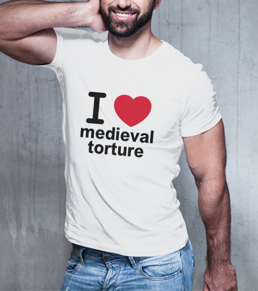 I Love Heart Medieval Torture T-Shirt