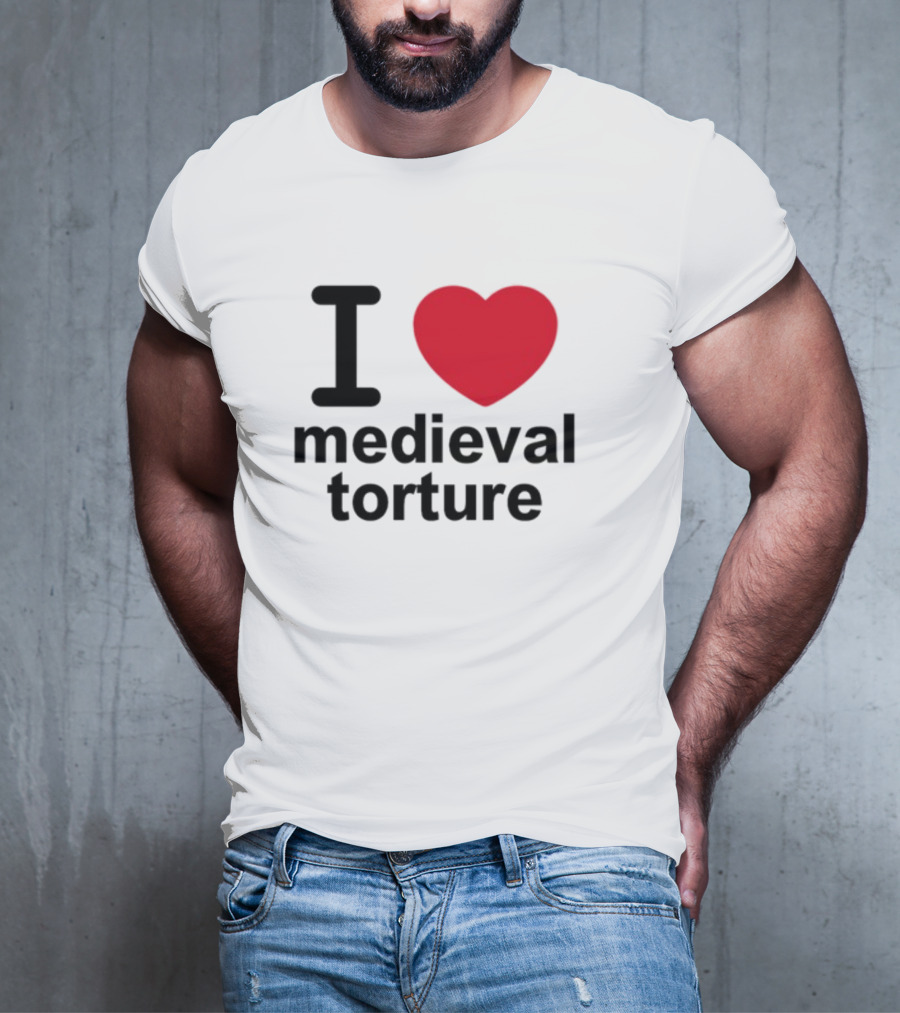 I Love Heart Medieval Torture T-Shirt