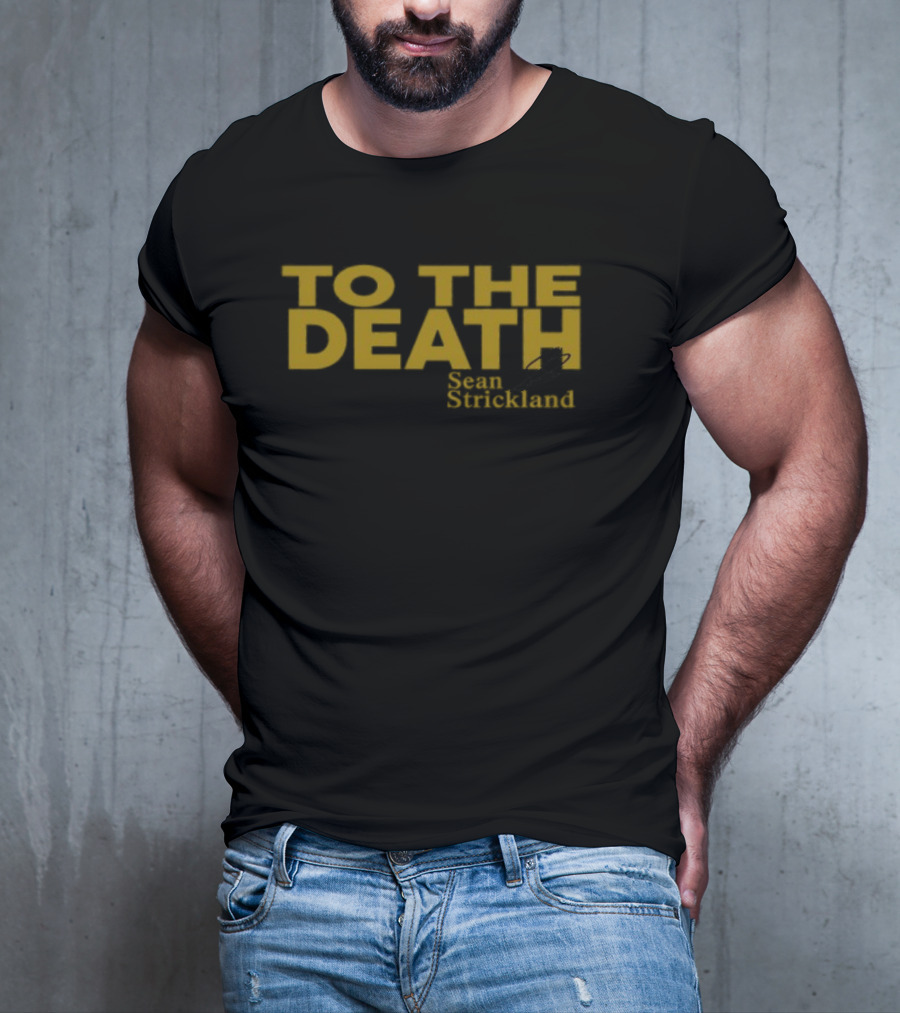To The Death Sean Strickland T-Shirt