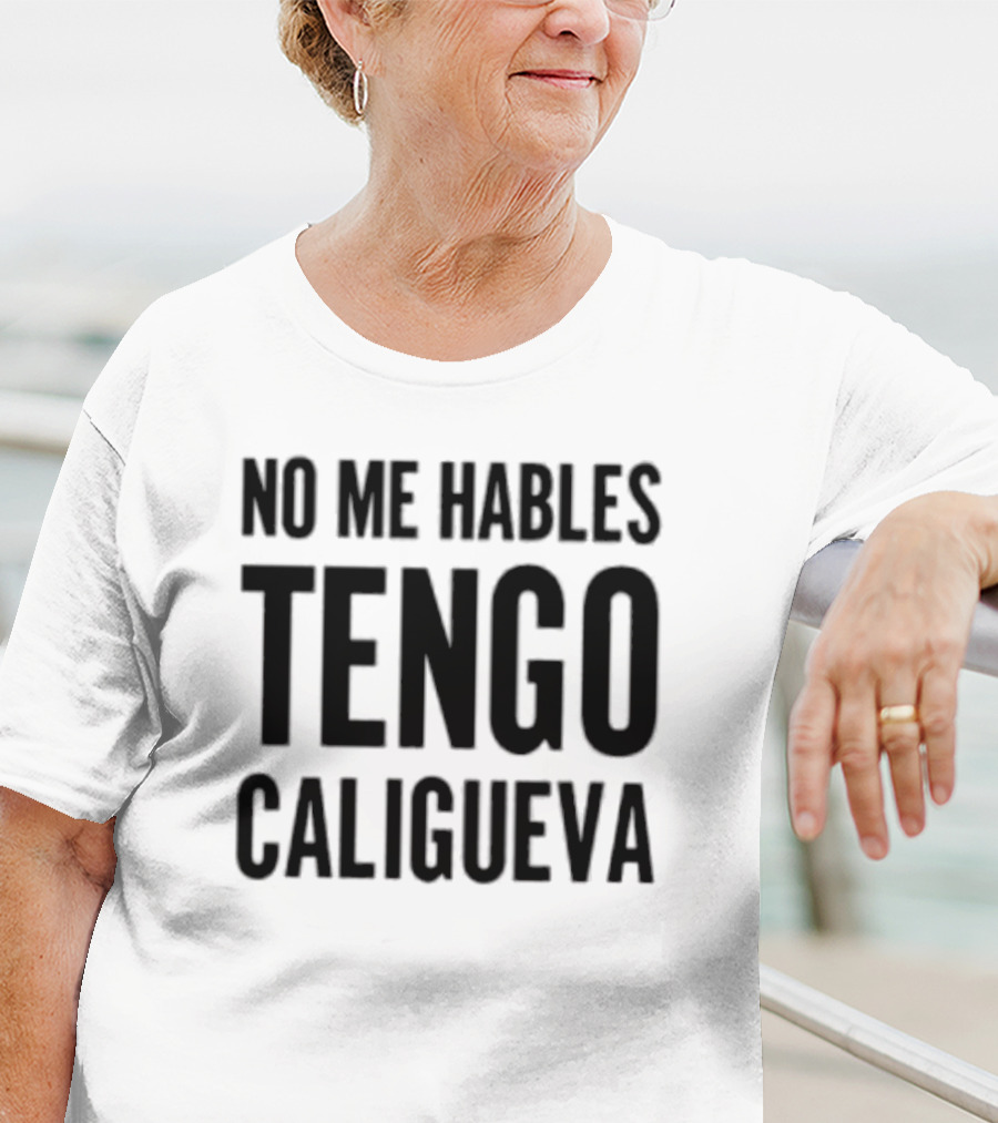 Welby Bailey No Me Hables Tengo Caligueva T-Shirt