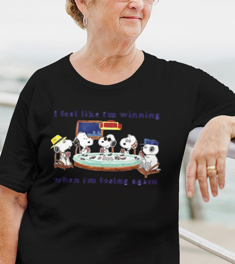 Itsagreatdaytobeawarrior I Feel Like I'm Winning When I'm Losing Again Snoopy Poker Table T-Shirt