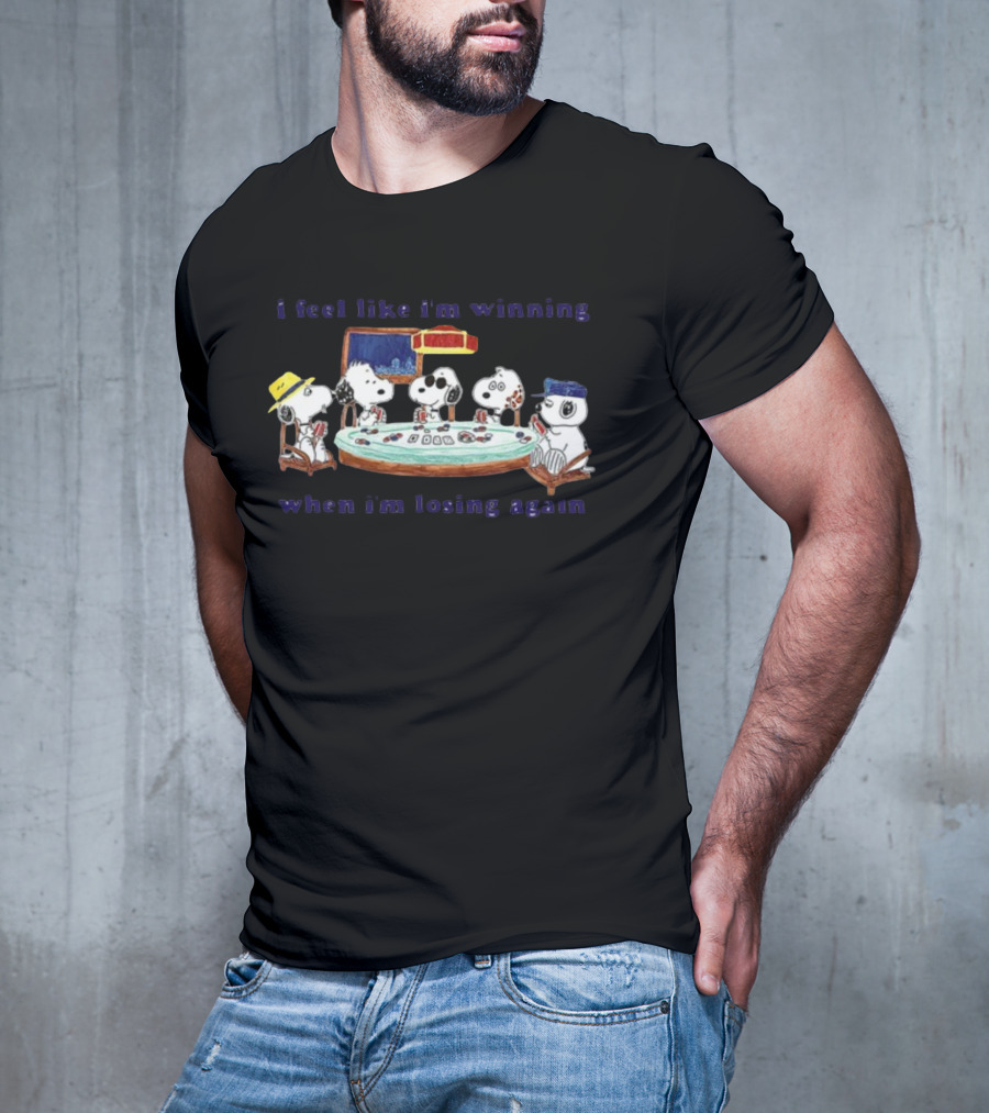 Itsagreatdaytobeawarrior I Feel Like I'm Winning When I'm Losing Again Snoopy Poker Table T-Shirt
