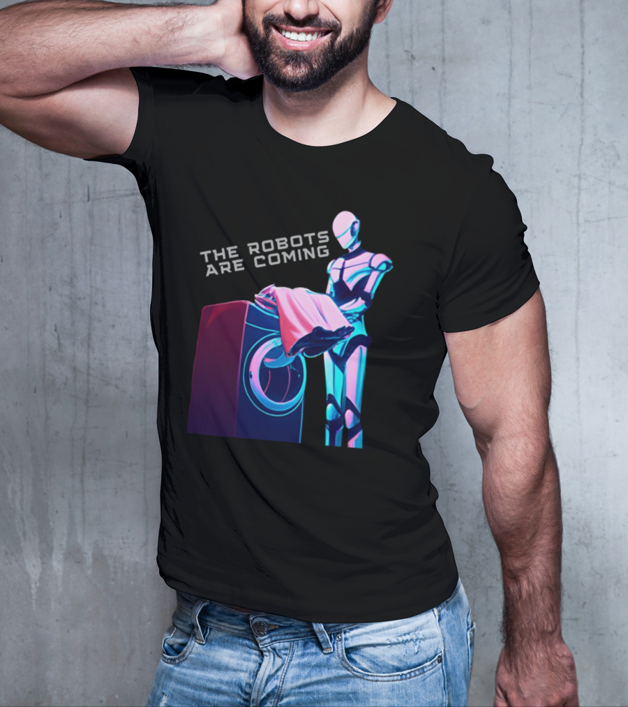The Robots Are Coming Futuristic Laundry Assistant T-Shirt