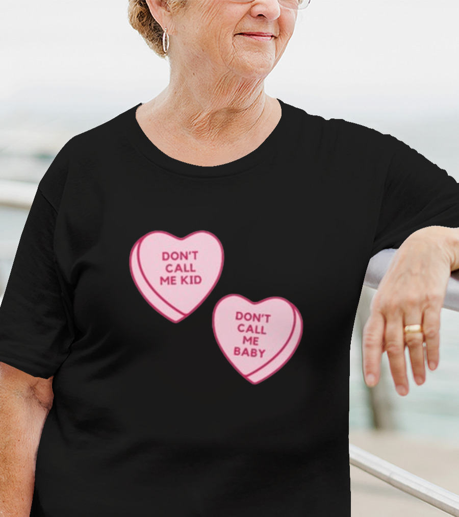 Don't Call Me Baby Don't Call Me Kid Heart Candy T-Shirt