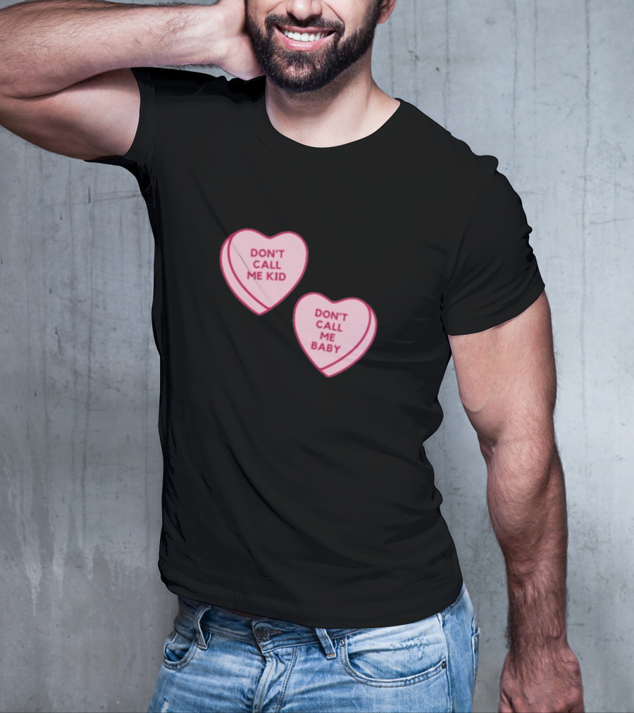 Don't Call Me Baby Don't Call Me Kid Heart Candy T-Shirt