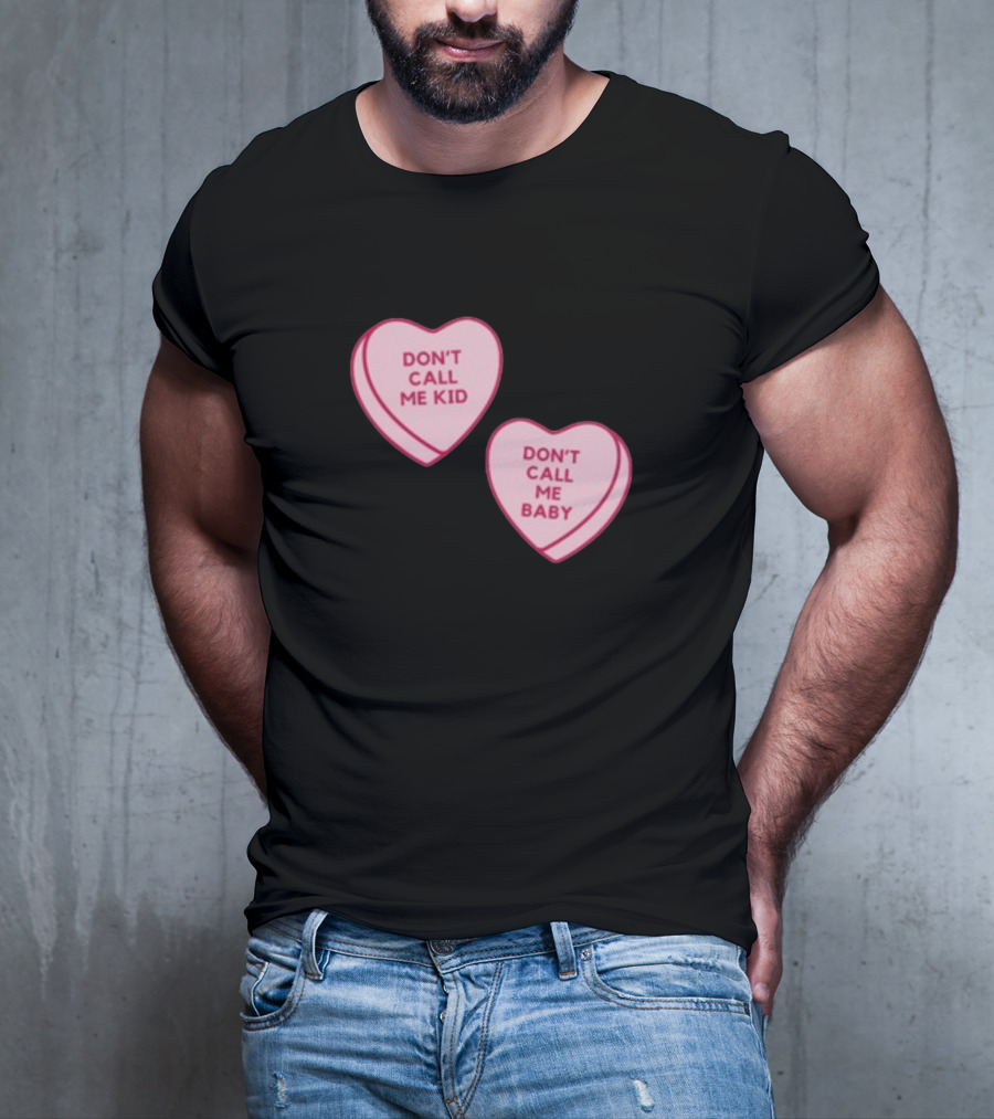 Don't Call Me Baby Don't Call Me Kid Heart Candy T-Shirt