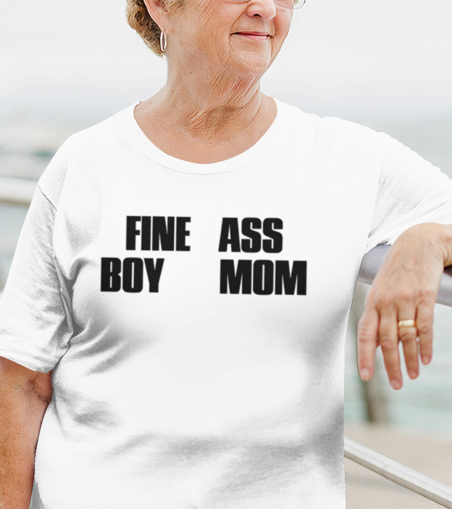 Fine Ass Boy Mom T-Shirt