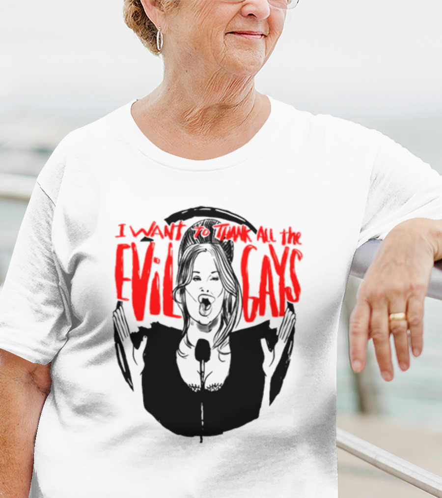 I Want To Thank All The Evil Gays T-Shirt