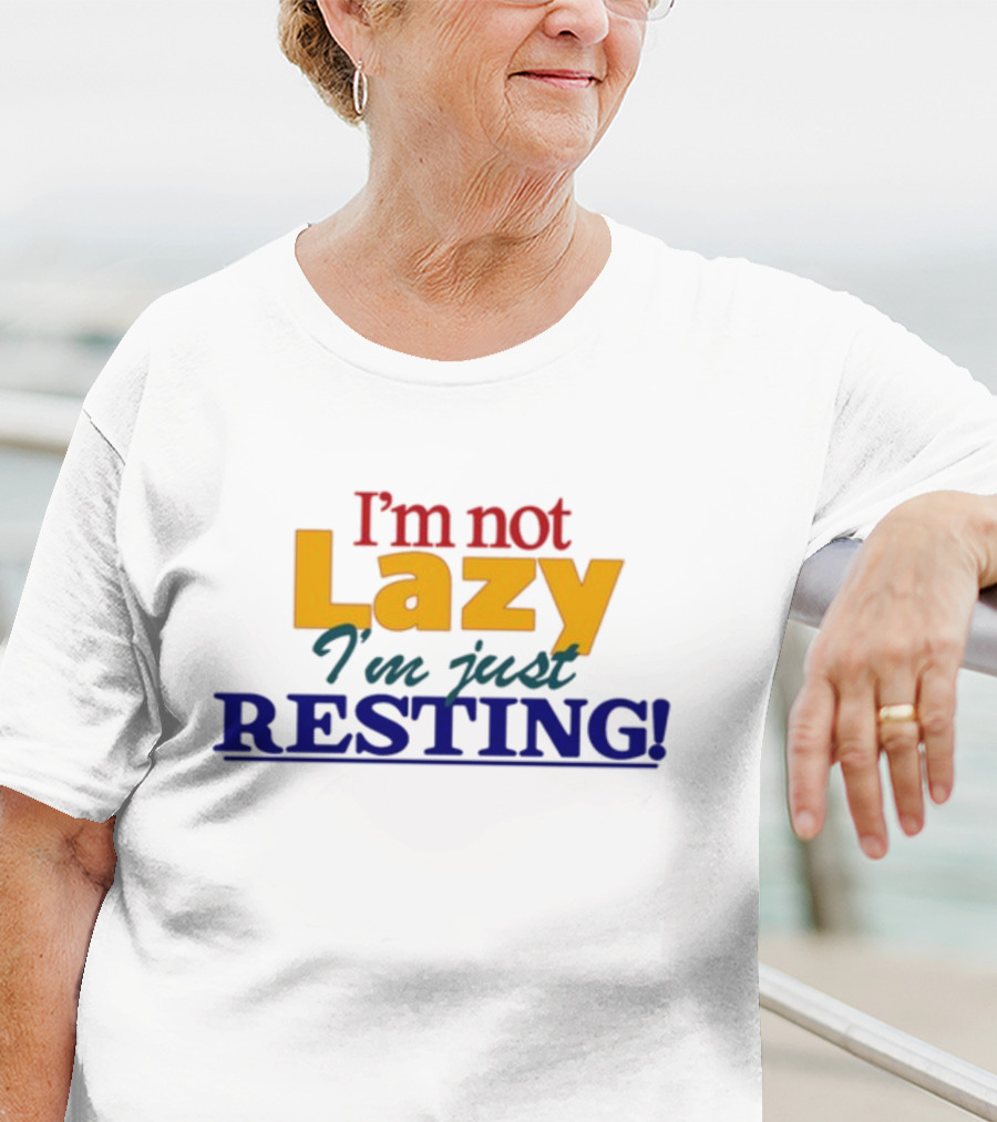 I'm Not Lazy I'm Just Resting With Okaytorest T-Shirt