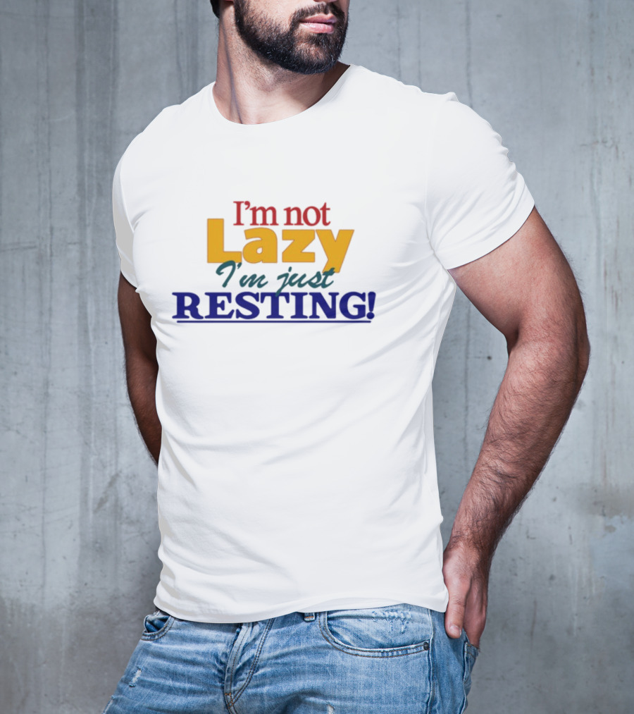 I'm Not Lazy I'm Just Resting With Okaytorest T-Shirt