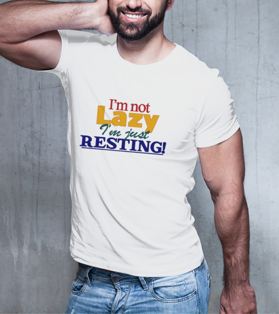 I'm Not Lazy I'm Just Resting With Okaytorest T-Shirt