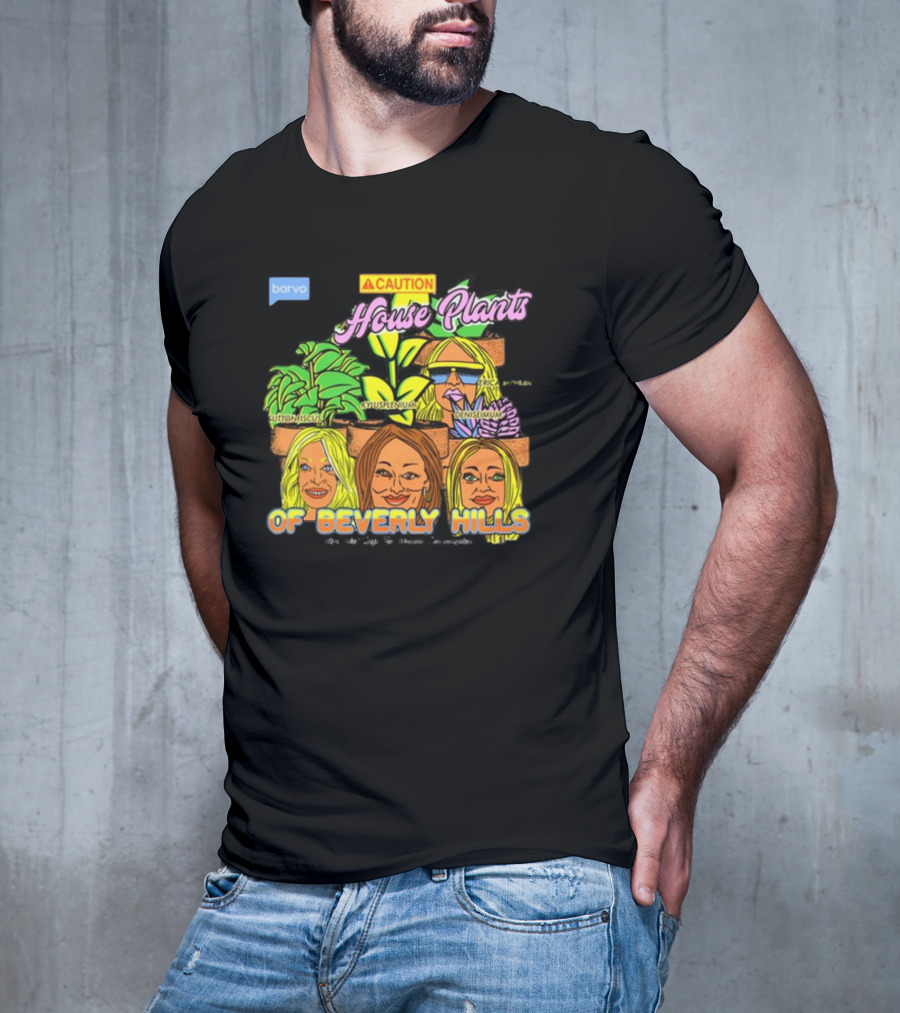 Caution House Plants Bravo Beverly Hills Suttoniscus Kyuspleniumm Erickiopsis Denisimum T-Shirt