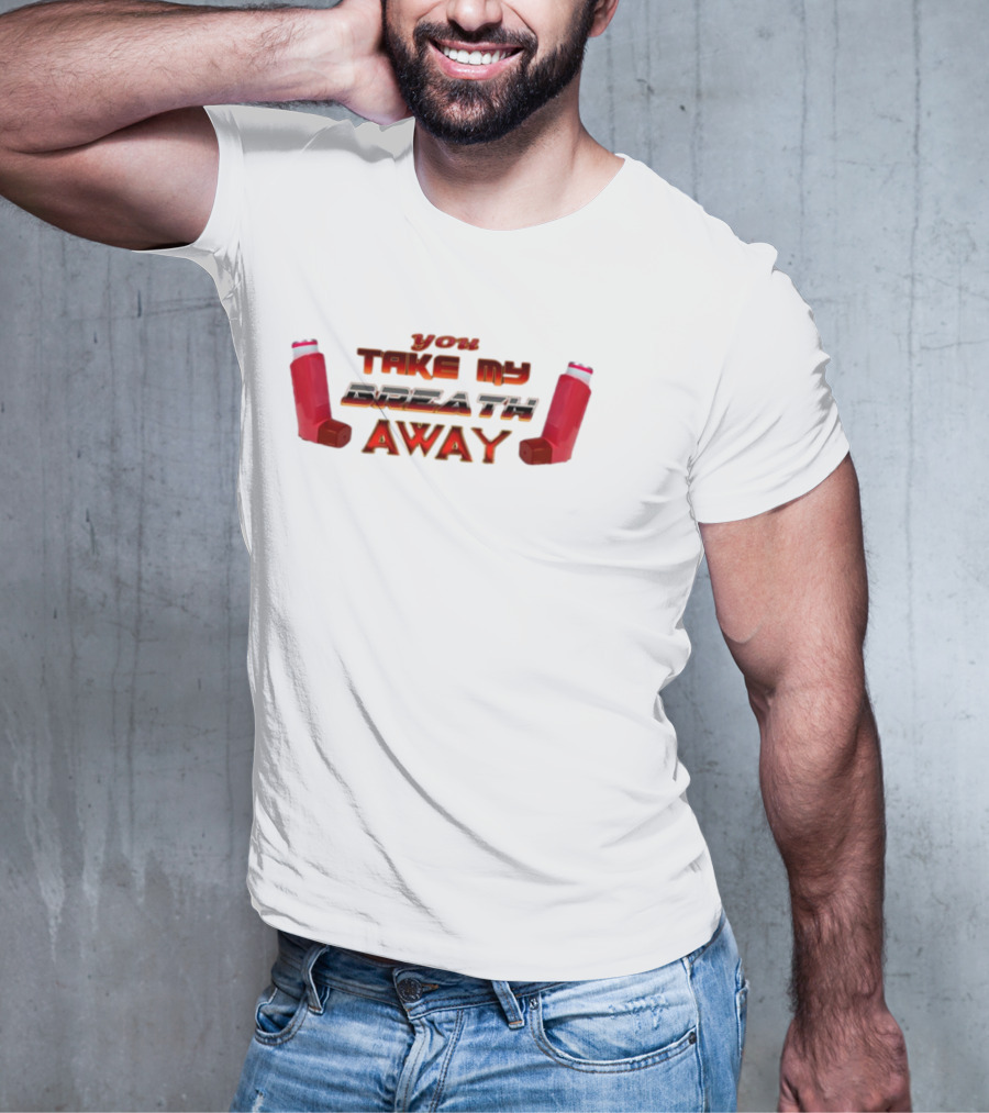 Snazzyseagull You Take My Breath Away Inhaler Valentine's Red Inhalers T-Shirt