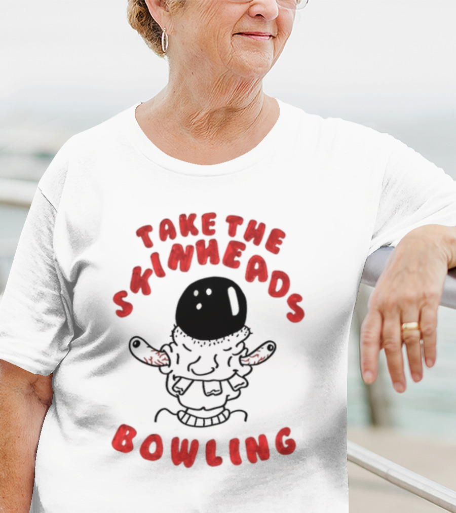 Take The Skinheads Bowling Bowling Ball Creature T-Shirt
