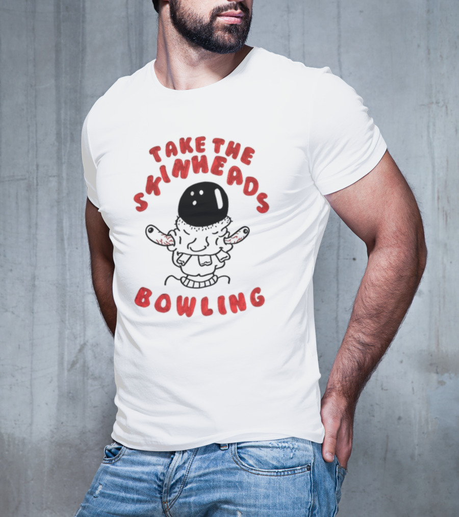 Take The Skinheads Bowling Bowling Ball Creature T-Shirt