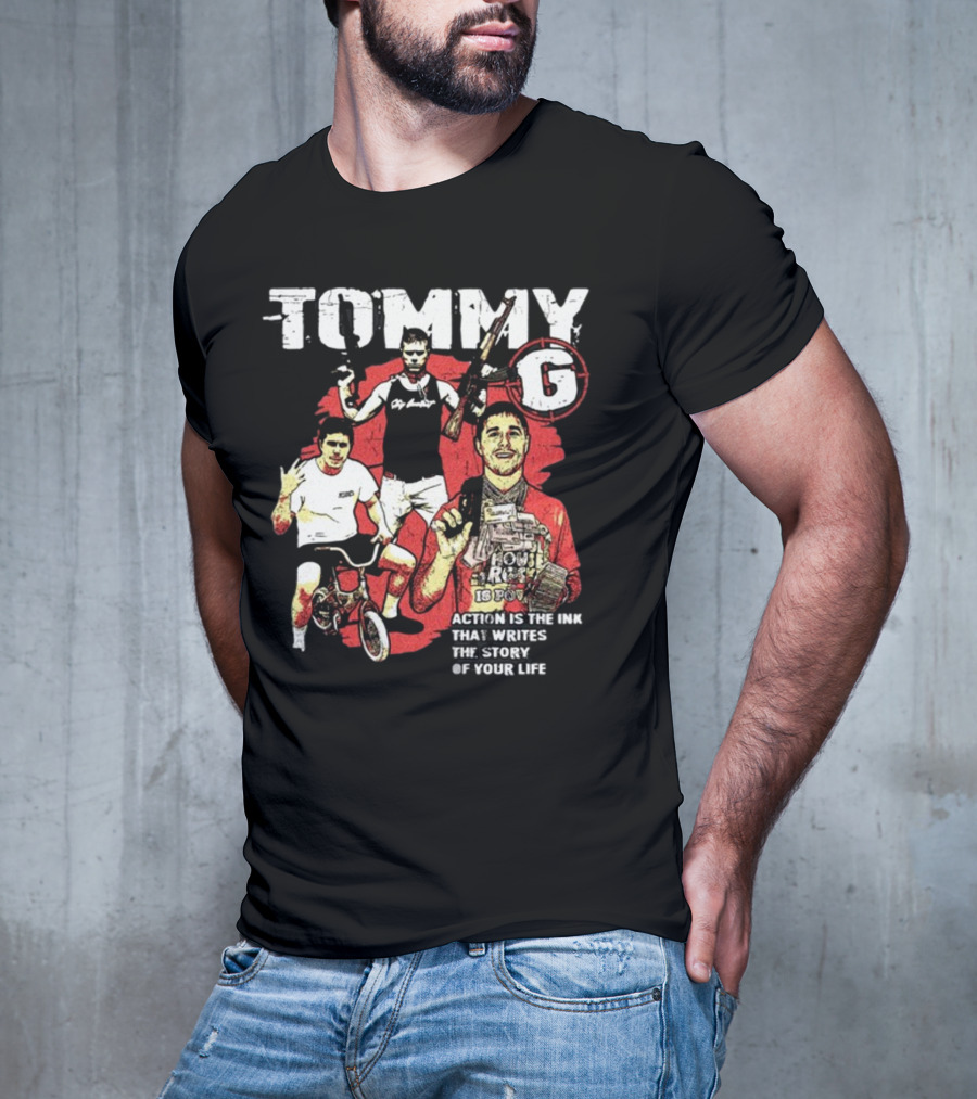 Tommygmcgee Tommy G Action Is The Ink That Writes The Story Of Your Life T-Shirt