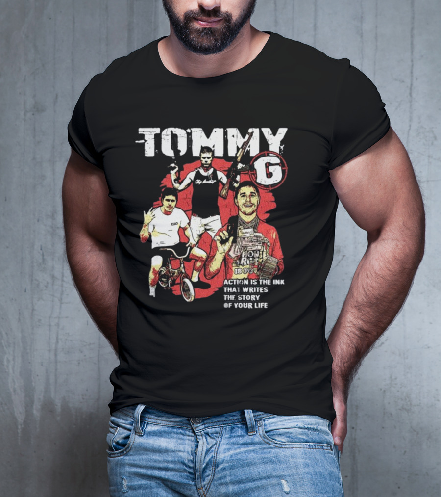 Tommygmcgee Tommy G Action Is The Ink That Writes The Story Of Your Life T-Shirt