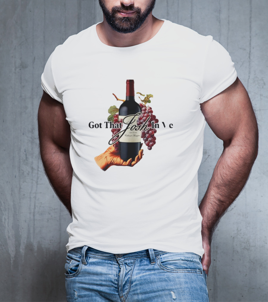 Shitheadsteve Got That Josh Wine In Me Cabernet Sauvignon Grapes Vintage Bottle T-Shirt