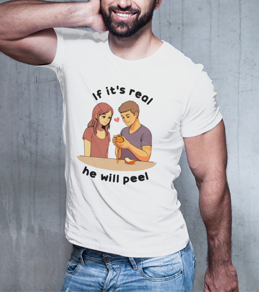If It's Real He Will Peel Heart Couple Peeling Orange T-Shirt