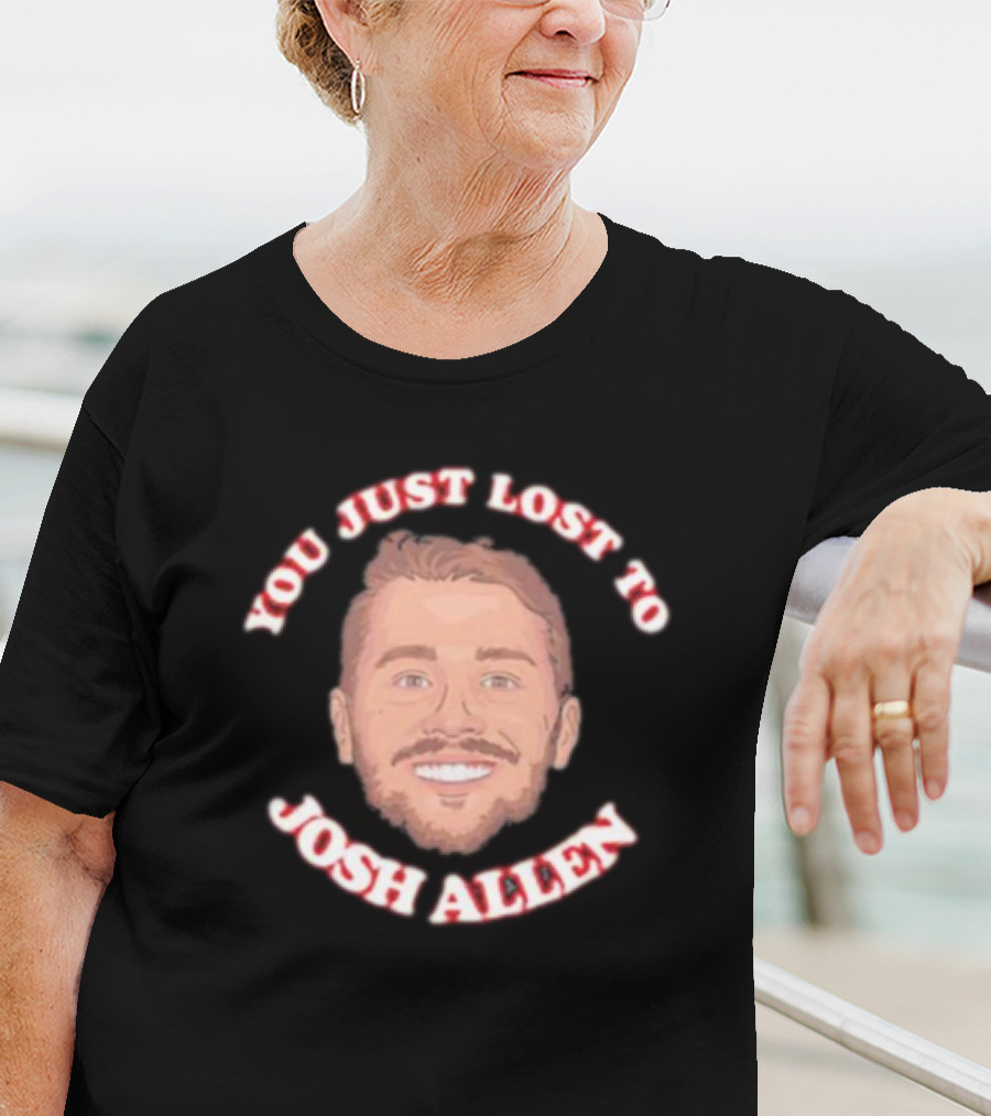 You Just Lost To Josh Allen Smiling Face T-Shirt