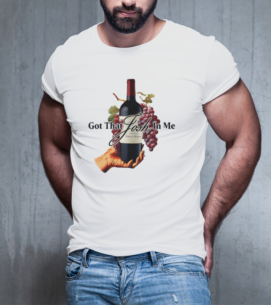 Got That Josh In Me Wine Grapes Hand T-Shirt