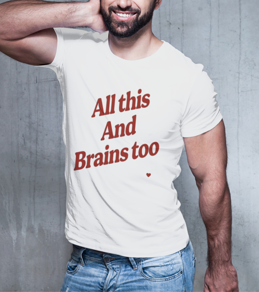 All This And Brains Too Kristin Jones T-Shirt