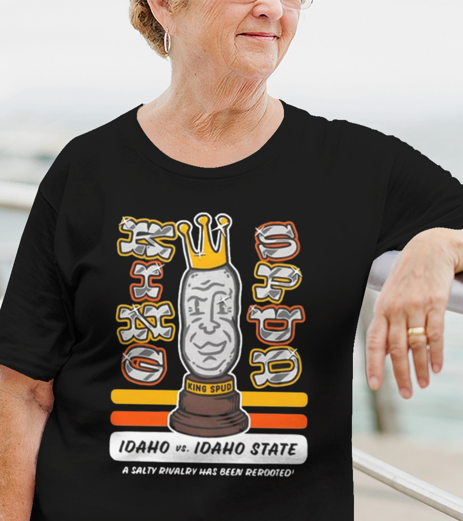 Idaho Vs. Idaho State King Spud A Salty Rivalry Has Been Rerooted T-Shirt