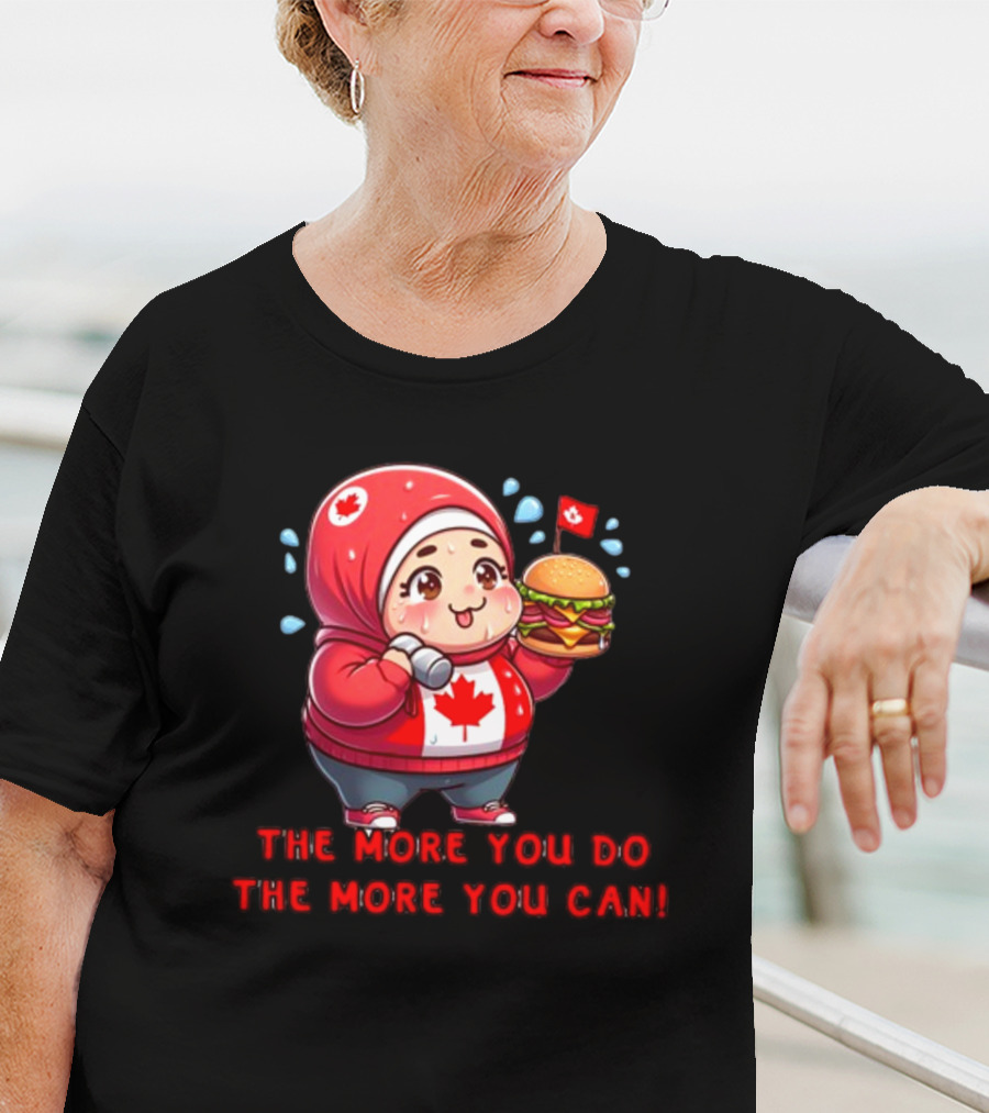Ytunderground The More You Do The More You Can Canada Burger Hoodie Character T-Shirt
