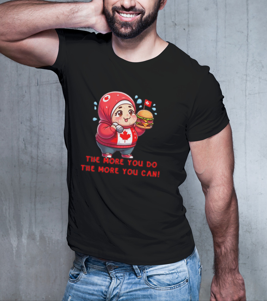 Ytunderground The More You Do The More You Can Canada Burger Hoodie Character T-Shirt